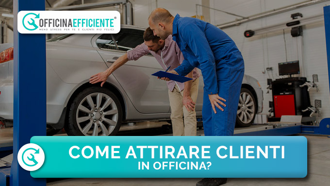 Come attirare clienti in Officina è da sempre un punto fisso per i Meccanici